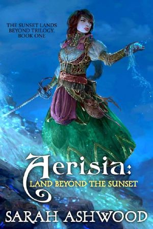 [The Sunset Lands Beyond 03] • Aerisia · Land Beyond the Sunset (The Sunset Lands Beyond Book 1)